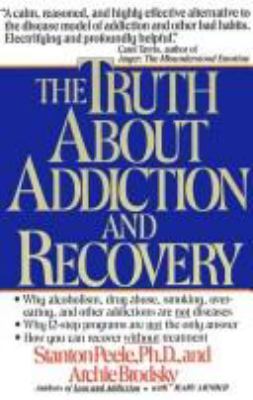 The truth about addiction and recovery : the life process program for outgrowing destructive habits