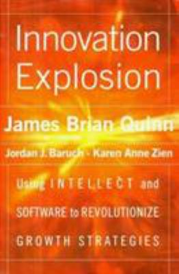 Innovation explosion : using intellect and software to revolutionize growth strategies