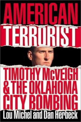 American terroritst : Timothy  McVeigh & the Oklahoma City bombing / Lou Michel and Dan Herbeck