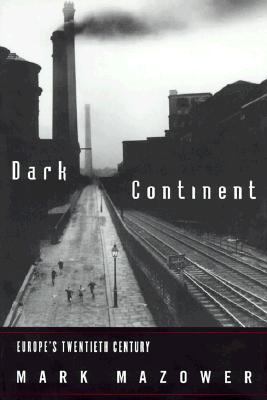 Dark continent : Europe's twentieth century / Mark Mazower.