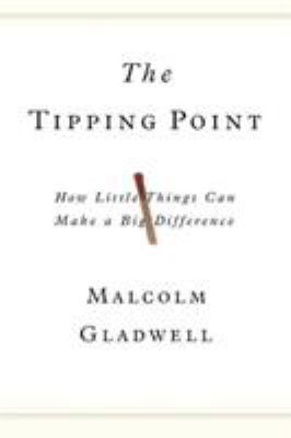 The tipping point : how little things can make a big difference / Malcolm Gladwell.