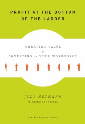 Profit at the bottom of the ladder : creating value by investing in you workforce / with Magda Barrera.