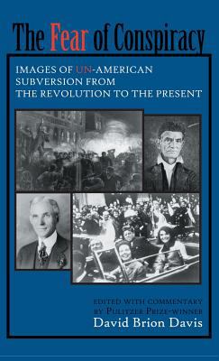 The fear of conspiracy; : images of un-American subversion from the Revolution to the present