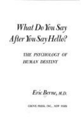 What do you say after you say hello? : The psychology of human destiny.