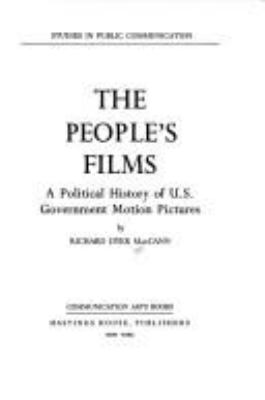 The people's films; : a political history of U.S. Government motion pictures.