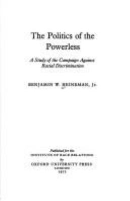 The politics of the powerless; : a study of the Campaign Against Racial Discrimination