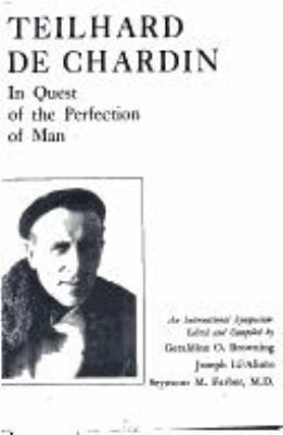 Teilhard de Chardin: in quest of the perfection of man. : An international symposium,