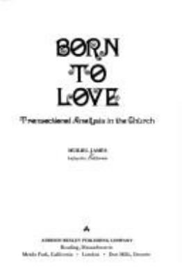 Born to love; : transactional analysis in the Church.