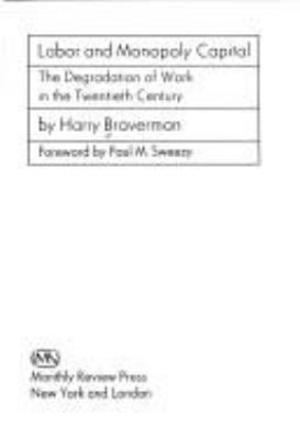 Labor and monopoly capital; : the degradation of work in the twentieth century