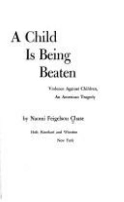 A child is being beaten; : violence against children, an American tragedy.