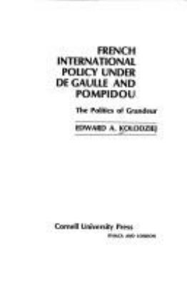 French international policy under De Gaulle and Pompidou : the politics of grandeur