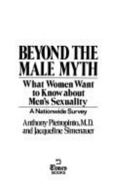 Beyond the male myth : what women want to know about men's sexuality : a nationwide survey