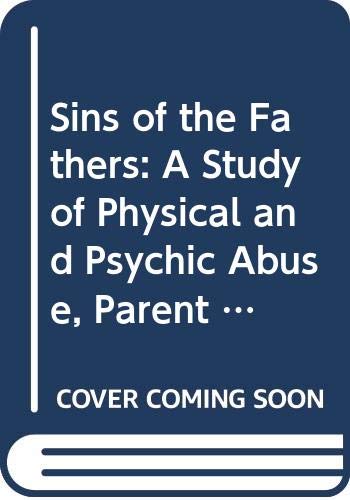 Sins of the fathers : a study of the physical and emotional abuse of children