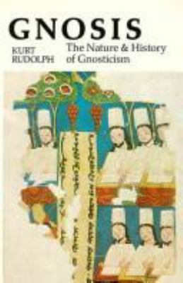 Gnosis : the nature and history of gnosticism