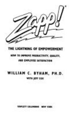 Zapp! : the lightning of empowerment : how to improve productivity, quality, and employee satisfaction