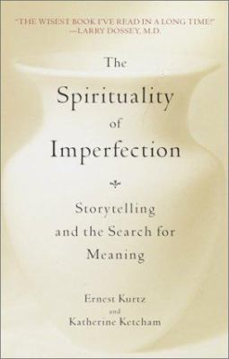 The spirituality of imperfection : modern wisdom from classic stories