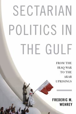 Sectarian politics in the Gulf : from the Iraq war to the Arab uprisings