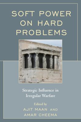 Soft power on hard problems : strategic influence in irregular warfare