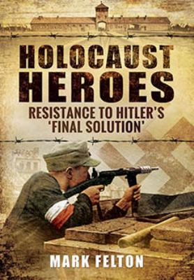 Holocaust Heroes : Resistance to Hitler's 'Final Solution'