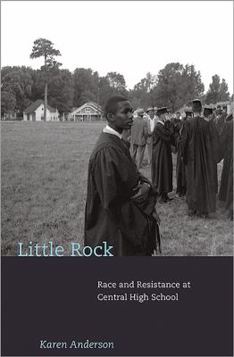 Little Rock : race and resistance at Central High School