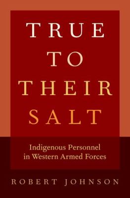 True to their salt : indigenous personnel in Western armed forces