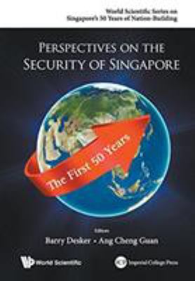 Perspectives on the security of Singapore : the first 50 years