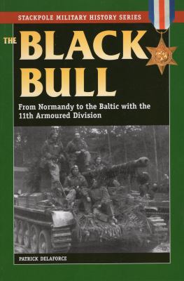 The Black Bull : from Normandy to the Baltic with the 11th Armoured Division