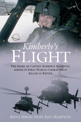 Kimberly's flight : the story of Captain Kimberly Hampton, America's first woman combat pilot killed in battle