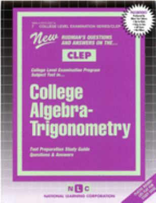 New Rudman's questions and answers on the College Level Examination Program (CLEP) subject examination in college algebra--trigonometry.