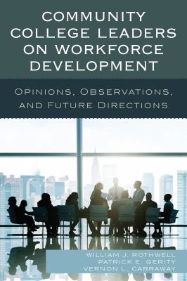 Community college leaders on workforce development : opinions, observations, and future directions