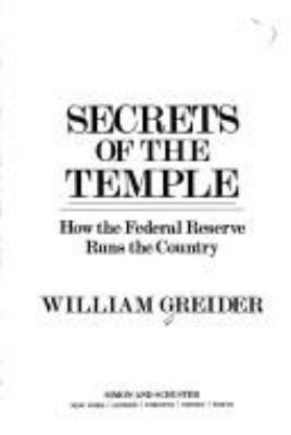 Secrets of the temple : how the Federal Reserve runs the country