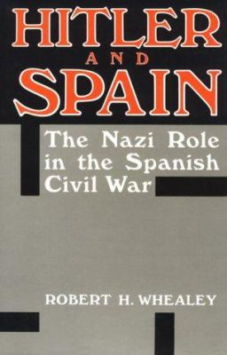 Hitler and Spain : the Nazi role in the Spanish Civil War, 1936-1939