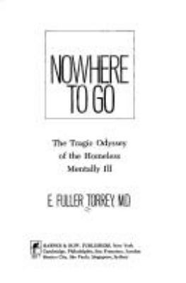 Nowhere to go : the tragic odyssey of the homeless mentally ill