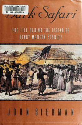Dark safari : the life behind the legend of Henry Morton Stanley