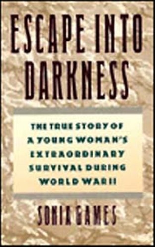 Escape into darkness : the true story of a young woman's extraordinary survival during World War II