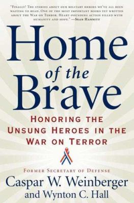 Home of the brave : honoring the unsung heroes in the war on terror.