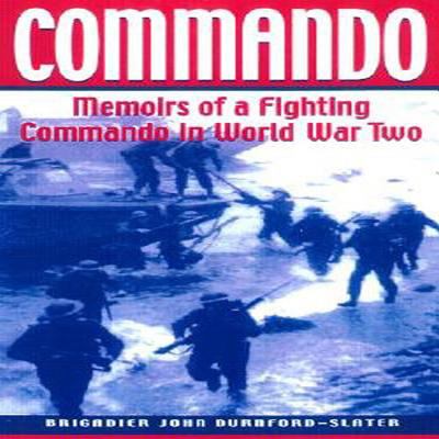 Commando : memoirs of a fighting commando in World War Two.