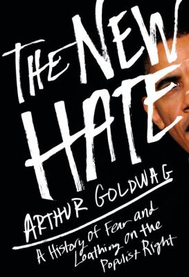 The new hate : a history of fear and loathing on the populist right