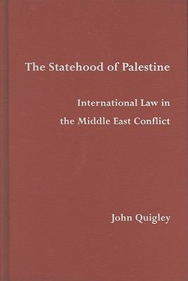 The statehood of Palestine : international law in the Middle East conflict