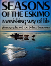 Seasons of the Eskimo: a vanishing way of life