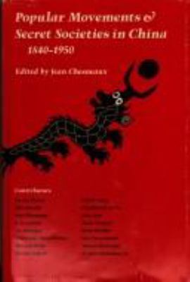 Popular movements and secret societies in China, 1840-1950.