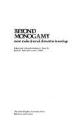 Beyond monogamy; recent studies of sexual alternatives in marriage,