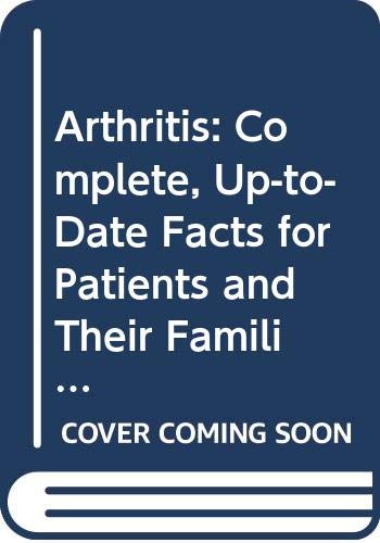 Arthritis; complete, up-to-date facts for patients and their families