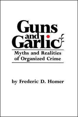 Guns and garlic; : myths and realities of organized crime,