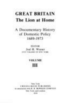 Great Britain: the lion at home; : a documentary history of domestic policy, 1689-1973