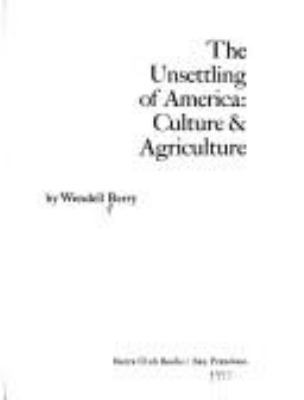 The unsettling of America : culture & agriculture