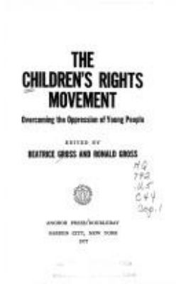The Children's rights movement : overcoming the oppression of young people