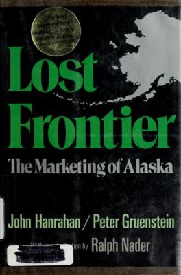 Lost frontier : the marketing of Alaska