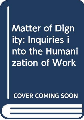 A Matter of dignity : inquiries into the humanization of work