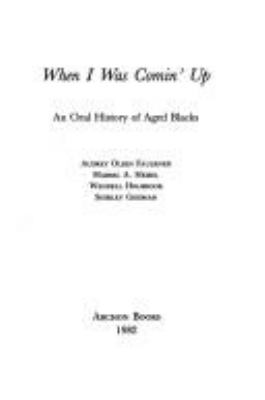 When I was comin' up : an oral history of aged blacks